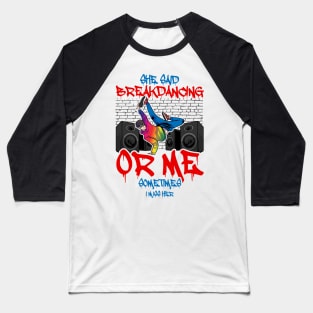 Breakdancing Quote Baseball T-Shirt